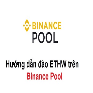 Hướng dẫn đào ETHW trên Binance Pool